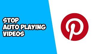 How To Stop Pinterest Auto Playing Videos