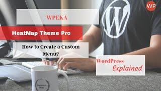 HeatMap Theme Pro: How to Create a Custom Menu?