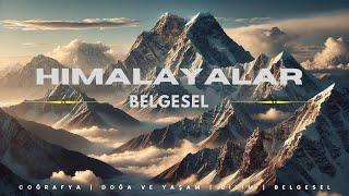 Himalayalar: Dünyanın En Yüksek Dağ Sırası | Belgesel