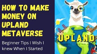 How to Play and Earn Real Money in Upland Metaverse - Tips for Beginners