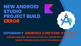 How To Fix Error When Building Android Studio Project | Dependency 'androidx.core:core-ktx:1.15.0'