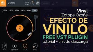  VST PLUGIN consigue el sonido de vinilo / Lo Fi + Link de descarga [ Vinyl - iZotope Ozone]