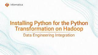 Installing Python for the Python Transformation on Hadoop in Data Engineering Integration