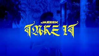 Jazeek - Take it (Official Video)