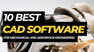 10 Best CAD Software for Mechanical and Aerospace Engineering