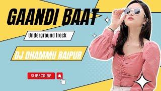 Gandi baat _ DJ Dhammu Raipur ( Underground)