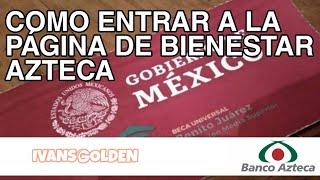 COMO PODER REGISTRARSE O ENTRAR A LA PÁGINA DE BIENESTAR AZTECA