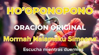  ORACIÓN ORIGINAL del HO'OPONOPONO  Sanando el Alma con Morrnah Nalamaku Simeona 