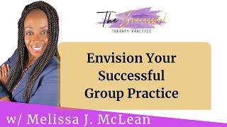 Envision Your Successful Group Practice