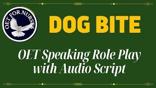 OET SPEAKING ROLE PLAY SAMPLES !! DOG BITE !! AUDIO SCRIPT !! EMERGENCY DEPARTMENT