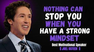 NOTHING CAN STOP YOU  WHEN YOU HAVE A STRONG MINDSET BEST MOTIVATIONAL SPEECH JOEL OSTEEN