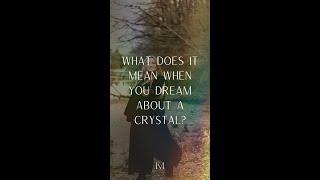 Why do you dream about a crystal?