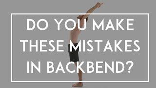 Are You Making These Mistakes In Backbend?
