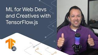 1.1:  Machine Learning for Web Devs & Creatives (Web ML) - Next gen web apps with TensorFlow.js