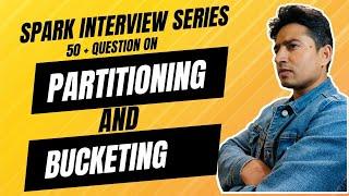 Master Spark Partitioning and Bucketing: Top Interview Questions Answered