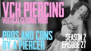 2021 VCH Vertical Clitoral Hood Piercing Pros & Cons by a Piercer S02 EP27