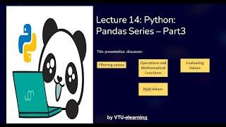 Lecture 14: Pandas Series - Filtering values,Math operations, evaluating values, NaN