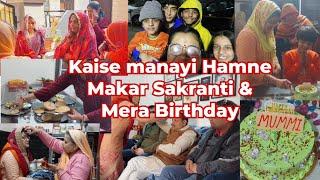 Kaise manayi hamne Makar Sakranti and my Birthday celebration with kids and family vlog #2024 vlog