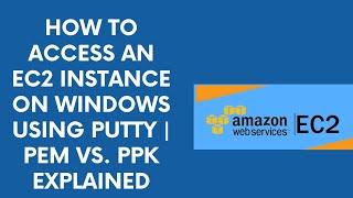 How to Access an EC2 Instance on Windows Using PuTTY | PEM vs. PPK Explained