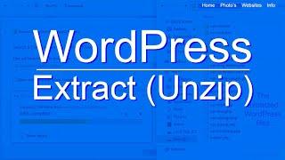 Building a WordPress Website - Extracting (unzipping) WordPress - Everything You Need to Know