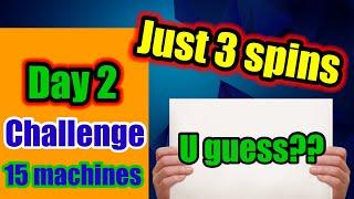 Day 2 - Slot record Crazy challenge max bet Just 3 spins for 15 machines. Idiot or Genius? Let’s Go!