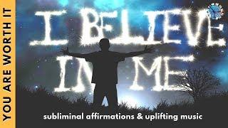 BUILD CONFIDENCE & INCREASE SELF-ESTEEM | Subliminal Affirmations & Uplifting Music