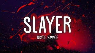 Bryce Savage - Slayer (Lyrics)