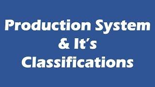 Production System and It's Classifications