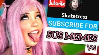 SUS MEMES COMPILATION V4  deleted Belle Delphine faceless videos