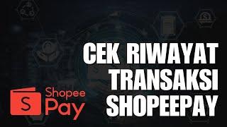 Cara Melihat Riwayat Transaksi Shopeepay