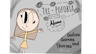 Tripo- Fobia   - (Meme no original) - Galias Games and Stories - Animación