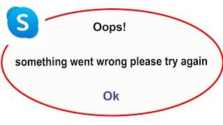 Fix Skype App Oops Something Went Wrong Error | Fix Skype  went wrong error |PSA 24