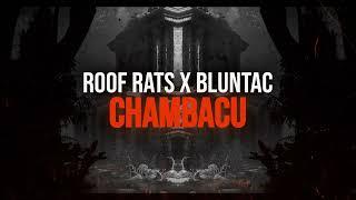 Roof Rats x Bluntac - CHAMBACU