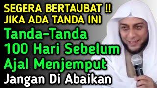 SEGERA BERTAUBAT JIKA ADA TANDA INI Tanda-Tanda 100 Hari Menjelang Kematian Hingga Ajal Menjemput