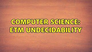 Computer Science: ETM Undecidability (2 Solutions!!)