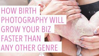 How birth photography will grow your business faster than any other genre