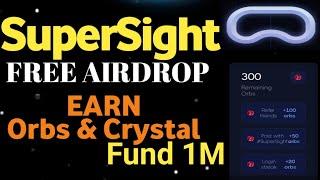 SuperSight Airdrop | Earn $Orbs & Crystal | Fund Rised: $1M | Bonus 100 $Orbs Per Refer |