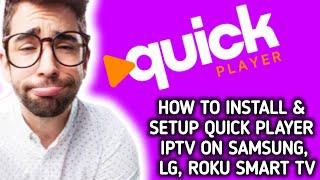 How to install , setup, configure Quick Player IPTV app on Samsung, LG , ROKU TV