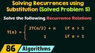 Solving Recurrences using Substitution Method (Solved Problem 5)