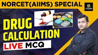 Drug Calculation || Important Questions || NORCET || AIIMS || By Siddharth Sir