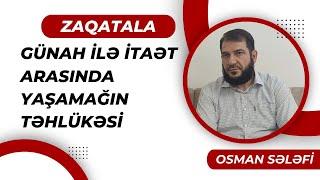 Günah ilə itaət arasında yaşamağın təhlükəsi | Osman Sələfi | @OsmanSələfi