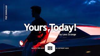 Yours Today! - Lexx Strange | @RFM_NCM