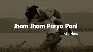 Jham jham paryo pani - Kta Haru (lyrics) ||Motor ghumna jane beniko bajara ||