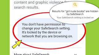 Google SafeSearch Fix don't have permission to change your SafeSearch setting Problem Solved
