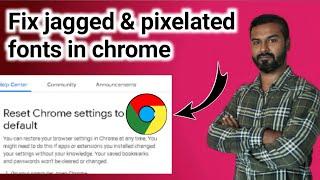 How to fix jagged & Pixelated fonts on Chrome | How to fix blurry and weird text on chrome