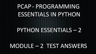 PCAP - PROGRAMMING ESSENTIALS IN PYTHON || PYTHON ESSENTIALS - 2 || MODULE - 2 TEST ANSWERS || CISCO