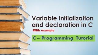 Variable Declaration and initialization in C programming with example for beginner - Tutorial 05