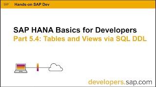 SAP HANA Basics For Developers: Part 5.4 Tables and Views Via SQL DDL