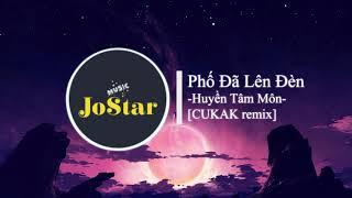 Phố Đã Lên Đèn - Huyền Tâm Môn [CUKAK remix]