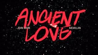 John Mark McMillan | Ancient Love (Official Lyric Video) #JohnMarkMcmillan #AncientLove